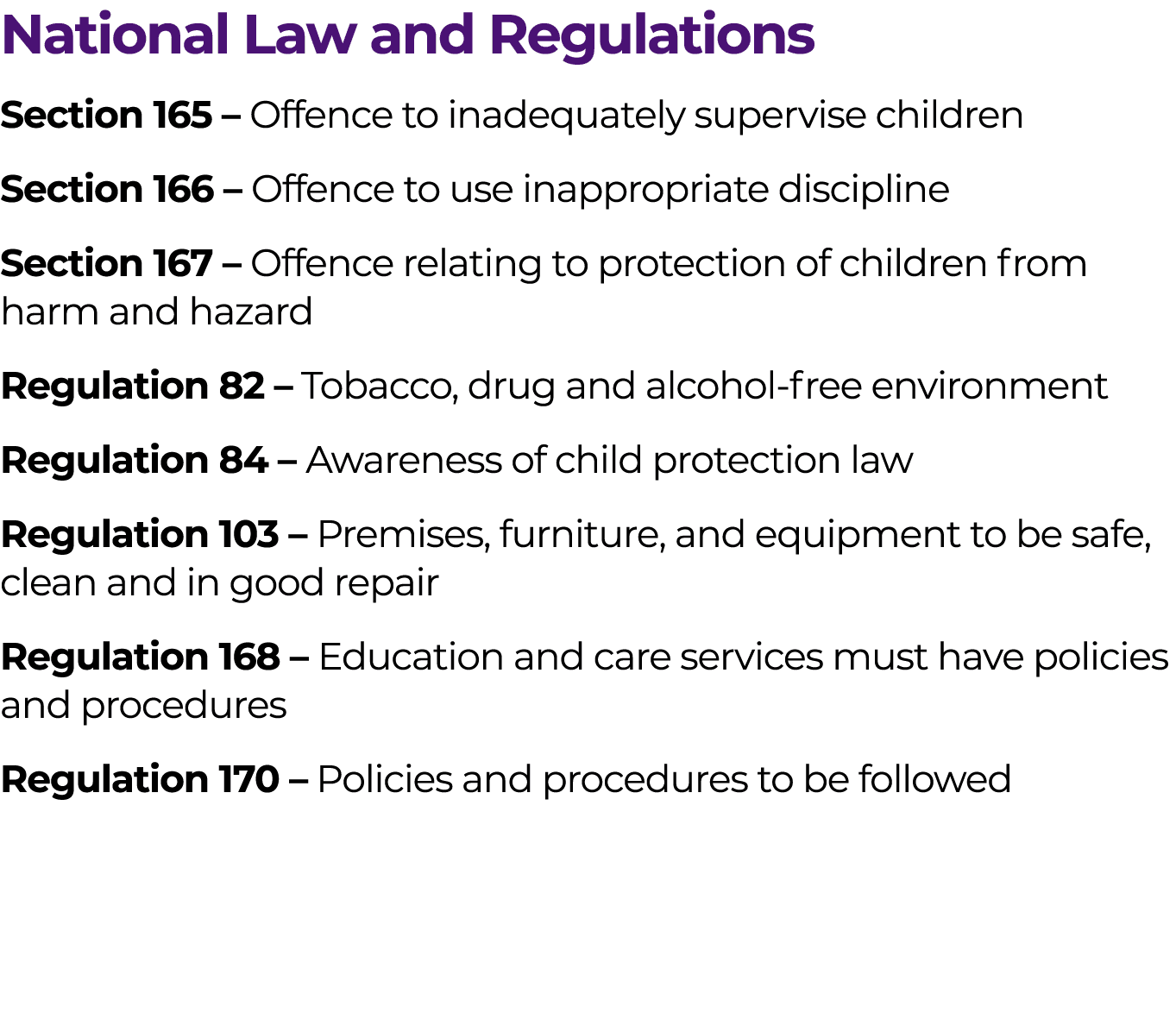 National Law and Regulations Section 165 – Offence to inadequately supervise children Section 166 – Offence to use in...