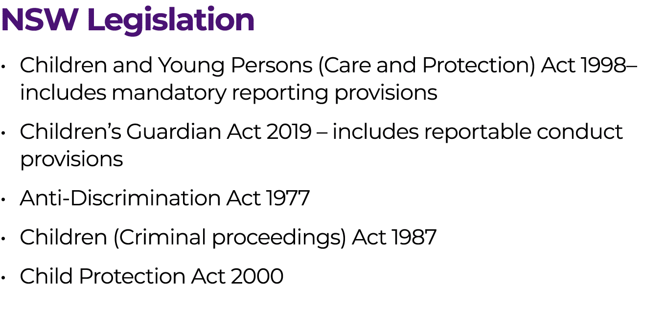 NSW Legislation • Children and Young Persons (Care and Protection) Act 1998– includes mandatory reporting provisions ...