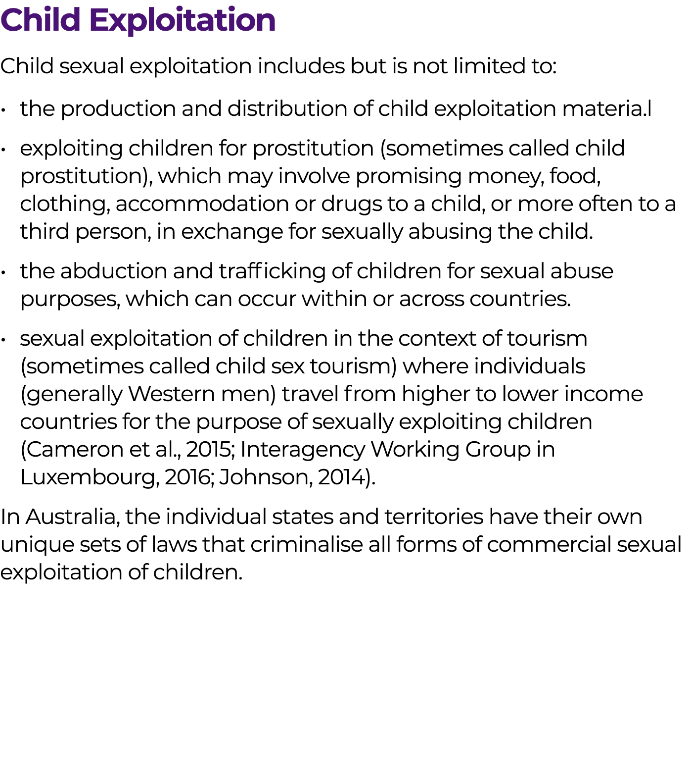 Child Exploitation Child sexual exploitation includes but is not limited to: • the production and distribution of chi...