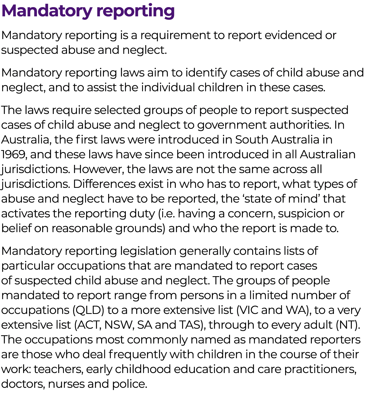 Mandatory reporting Mandatory reporting is a requirement to report evidenced or suspected abuse and neglect. Mandator...