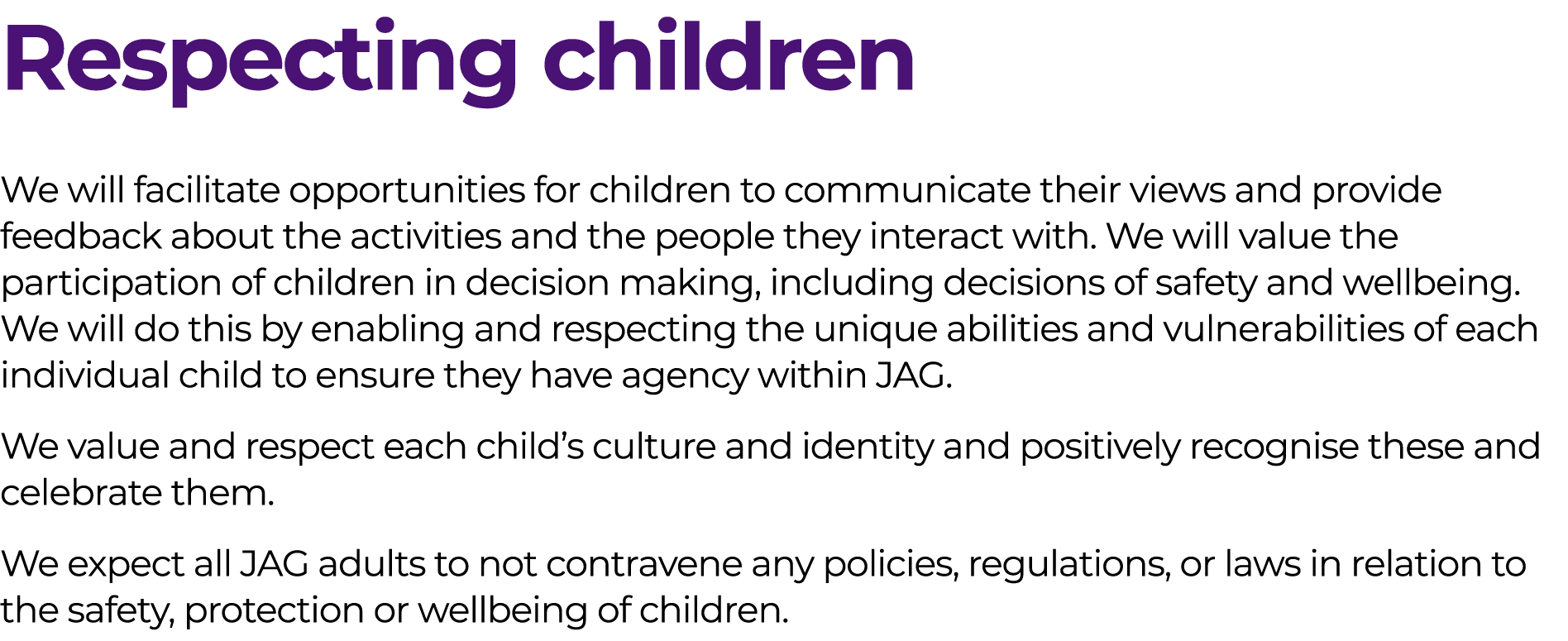 Respecting children We will facilitate opportunities for children to communicate their views and provide feedback abo...