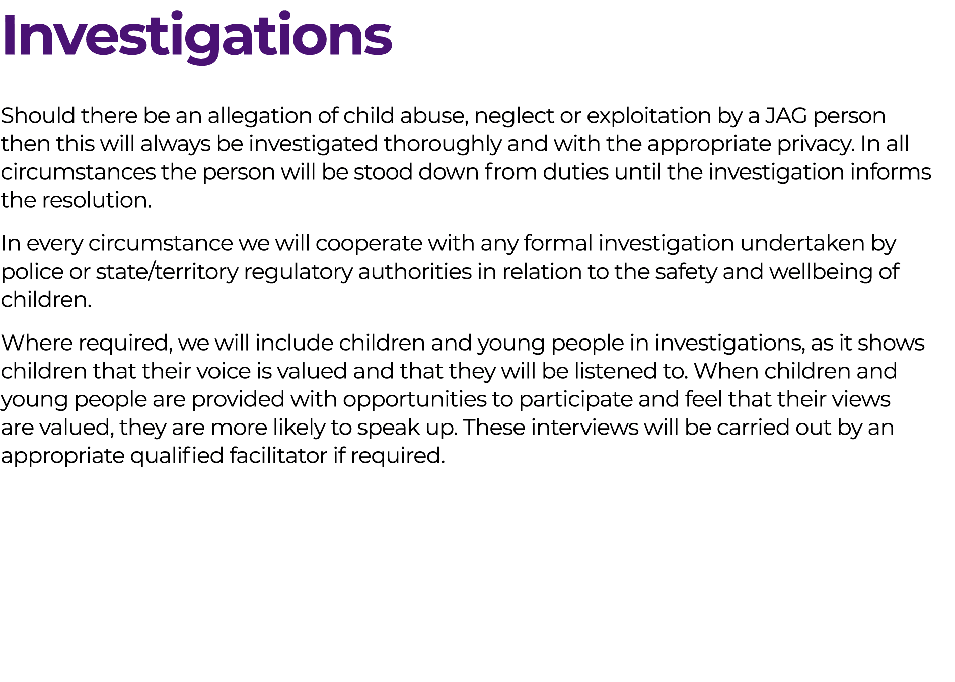 Investigations Should there be an allegation of child abuse, neglect or exploitation by a JAG person then this will a...